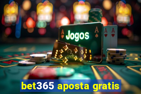 bet365 aposta gratis