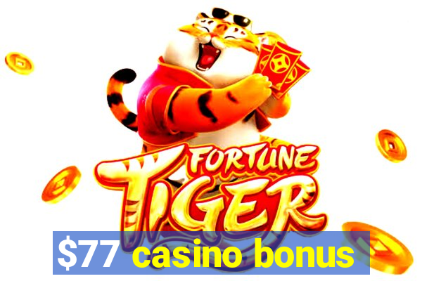 $77 casino bonus