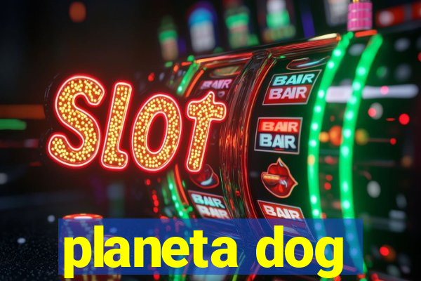 planeta dog