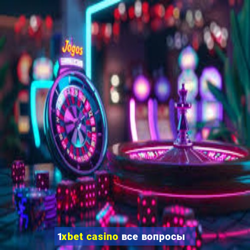 1xbet casino все вопросы