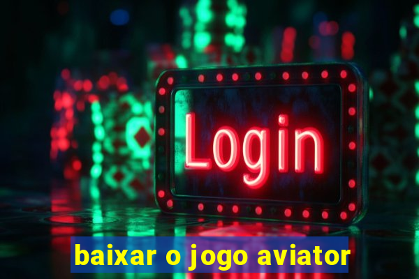 baixar o jogo aviator