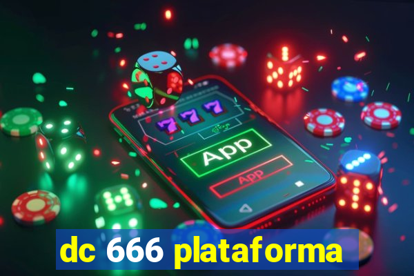 dc 666 plataforma