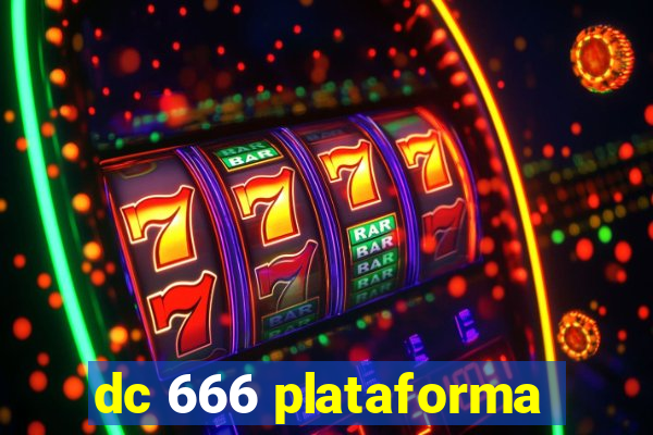 dc 666 plataforma