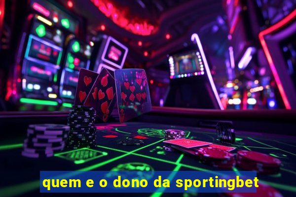 quem e o dono da sportingbet