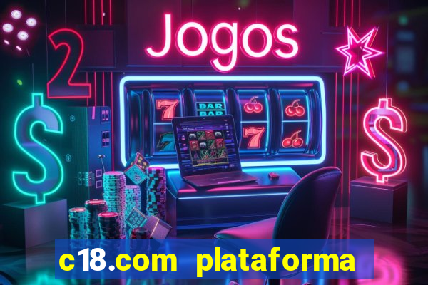 c18.com plataforma de jogos