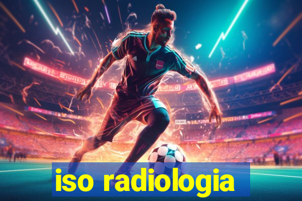 iso radiologia