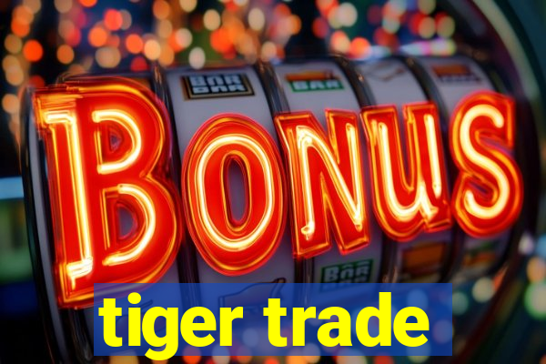 tiger trade