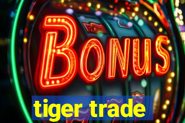 tiger trade