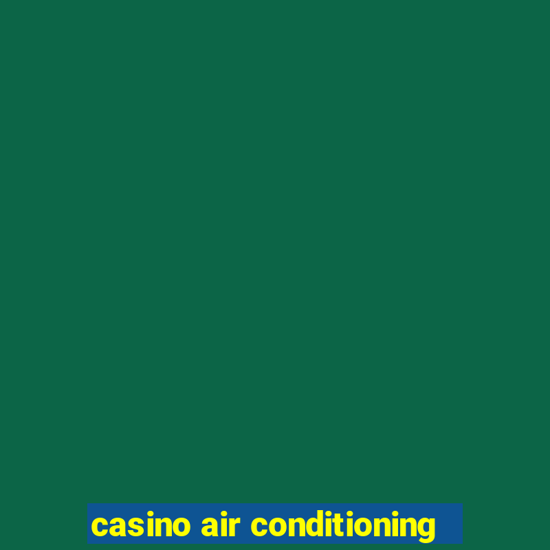 casino air conditioning