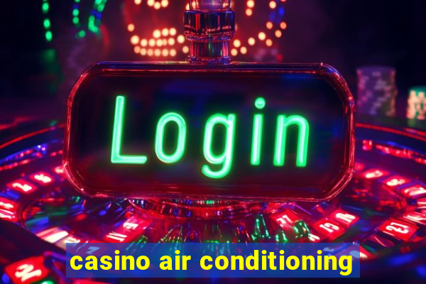 casino air conditioning