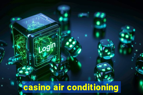 casino air conditioning