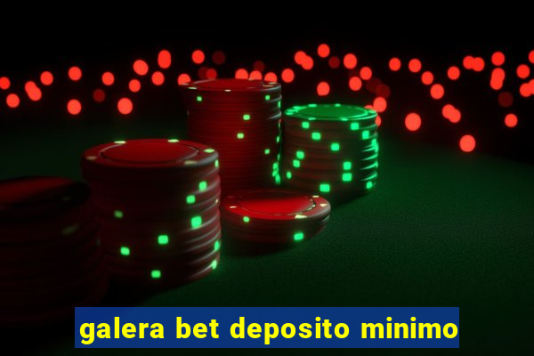 galera bet deposito minimo