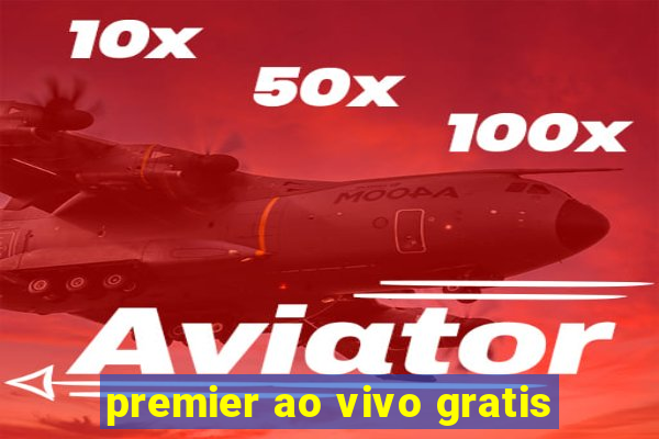 premier ao vivo gratis