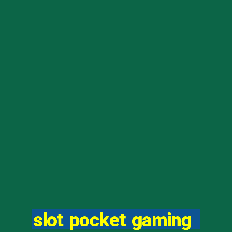 slot pocket gaming