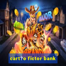 cart?o fictor bank