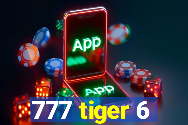 777 tiger 6