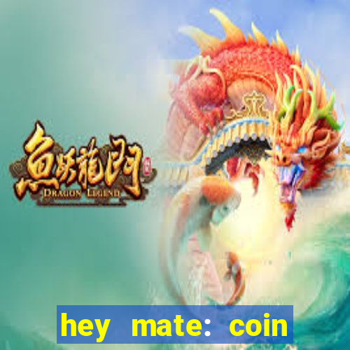 hey mate: coin jackpot game