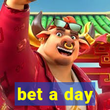 bet a day