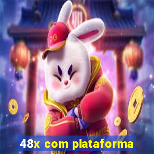 48x com plataforma