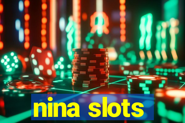 nina slots