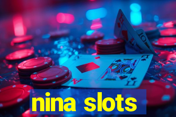 nina slots