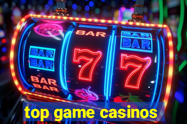 top game casinos