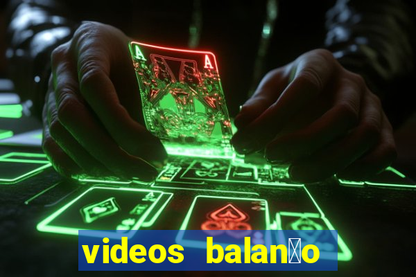 videos balan莽o geral bahia