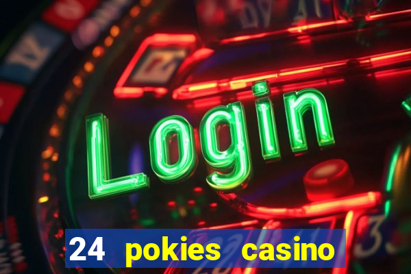 24 pokies casino real money