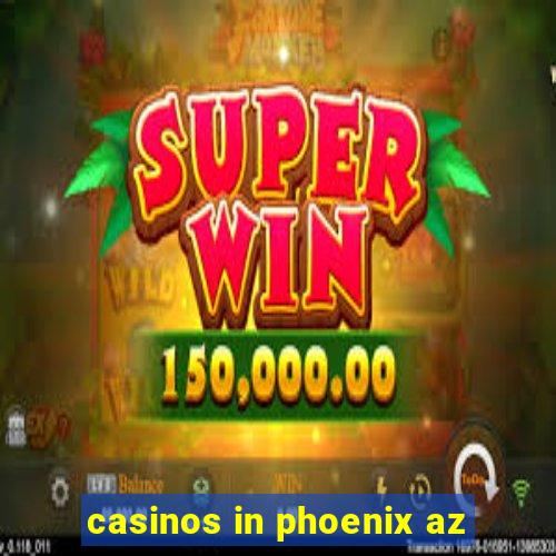 casinos in phoenix az