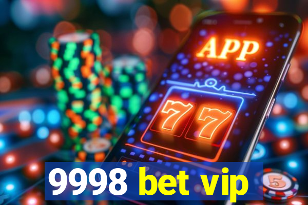 9998 bet vip