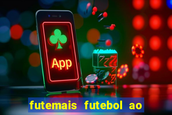 futemais futebol ao vivo hoje