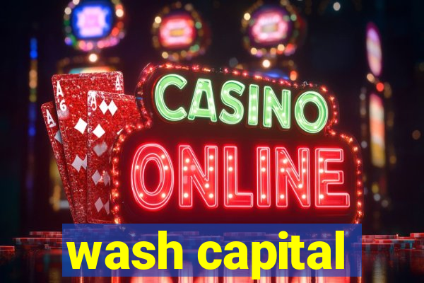 wash capital