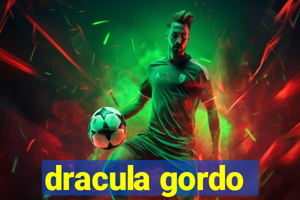 dracula gordo