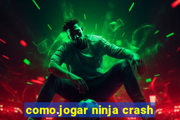 como.jogar ninja crash