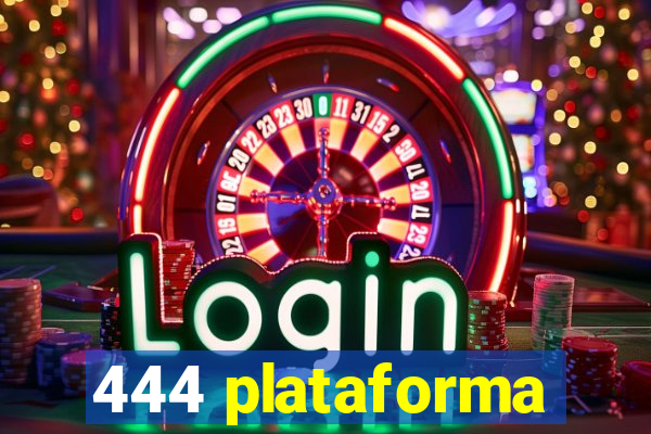 444 plataforma