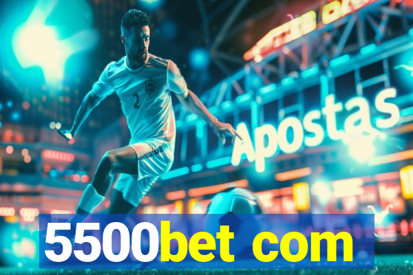 5500bet com