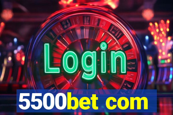 5500bet com