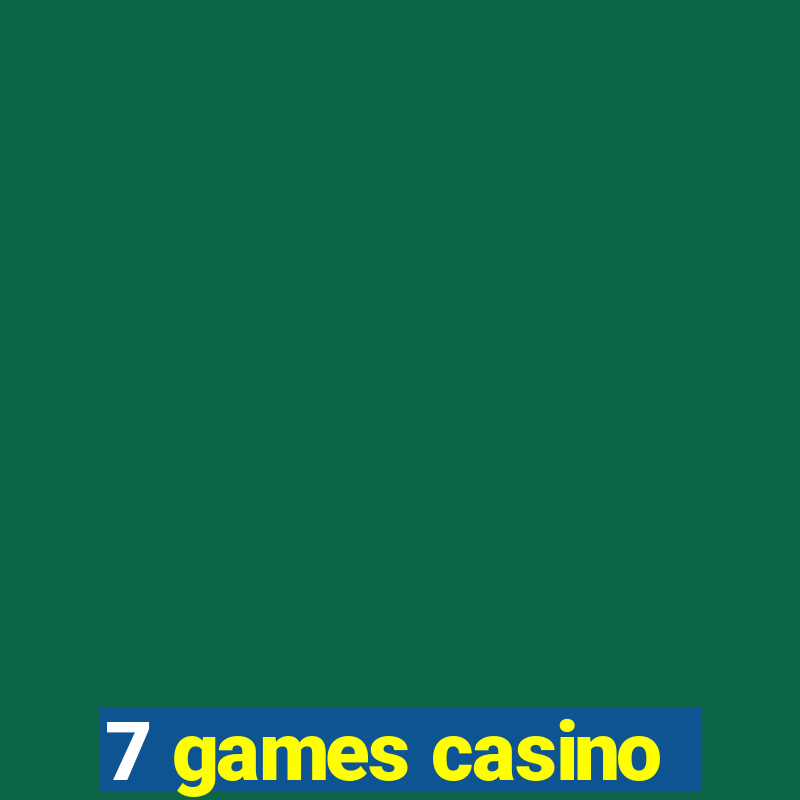 7 games casino