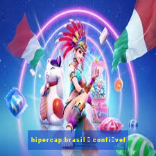 hipercap brasil 茅 confi谩vel