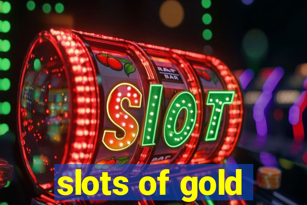 slots of gold