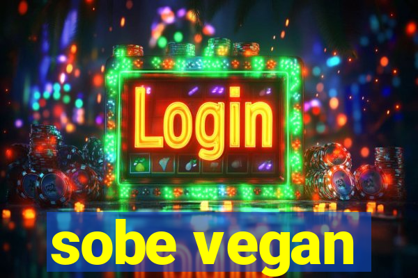 sobe vegan