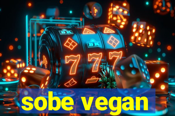 sobe vegan