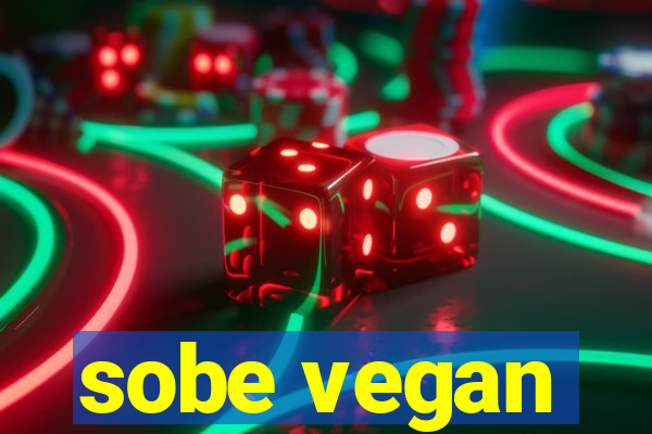 sobe vegan