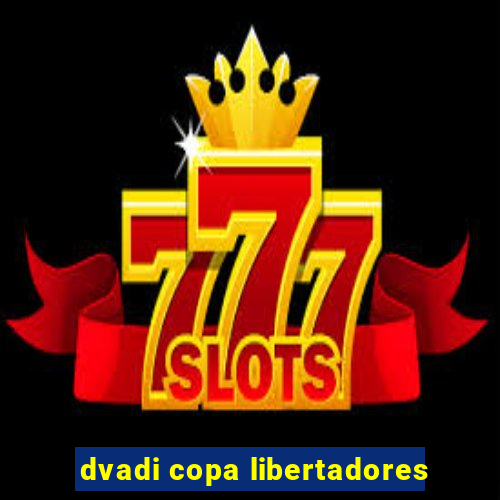 dvadi copa libertadores