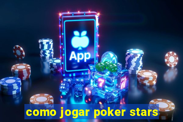 como jogar poker stars