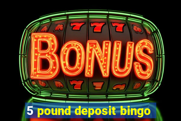 5 pound deposit bingo