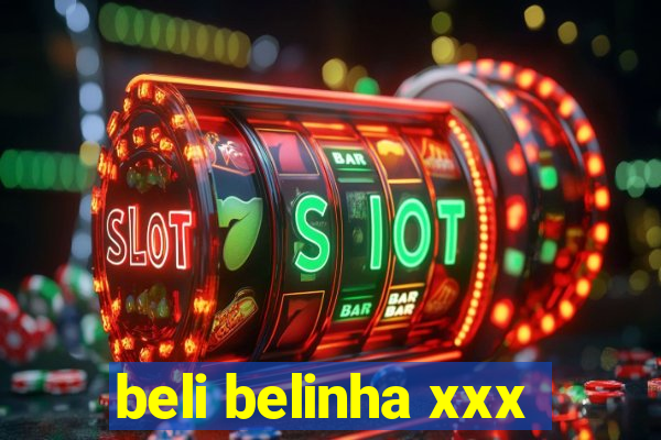 beli belinha xxx