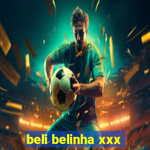 beli belinha xxx