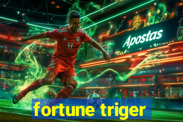 fortune triger