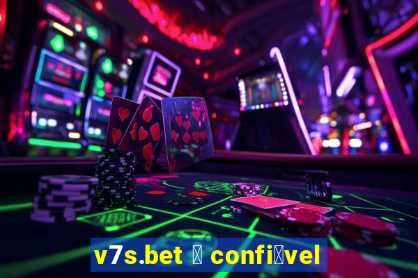 v7s.bet 茅 confi谩vel